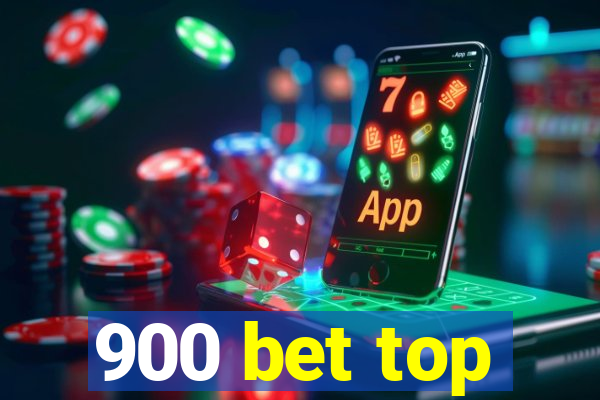 900 bet top